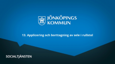 13. Applicering och borttagning av sele i rullstol